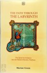 Marian Green 49295 - The Path Through the Labyrinth The Quest for Self-Initiation into the Western Mystery Tradition