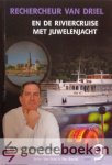 Ouden, Roelof den - Rechercheur van Driel en de riviercruise met juwelenjacht *nieuw* --- Serie: Van Driel & Van Boxtel, deel 9