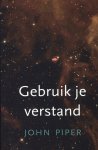 John Piper - Gebruik je verstand!