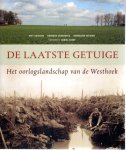 CHIELENS, Piet, Dominiek DENDOOVEN & Hannelore DECOODT - De laatste getuige - Het oorlogslandschap van de Westhoek.