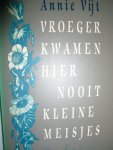 Vijt, Annie - Vroeger kwamen hier nooit kleine meisjes