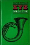 Howeler, C. - XYZ DER MUZIEK - Casper Höweler - Muziek boek - Musicoloog