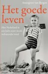 Annegreet van Bergen - Het goede leven - hoe Nederland in een halve eeuw steeds welvarender werd Annegreet van Bergen - Het goede leven - hoe Nederland in een halve eeuw steeds welvarender werd