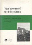Broekhuizen, P.H. e.a. (red.) - Van Boerenerf tot Bibliotheek. Historisch, bouwhistorisch en archeologisch onderzoek van het voormalig Wolters-Noordhoff-Complex te Groningen