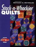 Reynolds, Bethany S. - Stack - N - Whackier Quilts . ( Fans already know the fabulous quilts and special effects that layering and cutting multiple pieces can bring. In this book, 13 Stack-n-Whack* quilt patterns are presented in Reynolds's easy-to-follow format. -