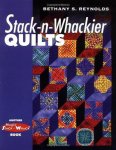 Reynolds, Bethany S. - Stack - N - Whackier Quilts . ( Fans already know the fabulous quilts and special effects that layering and cutting multiple pieces can bring. In this book, 13 Stack-n-Whack* quilt patterns are presented in Reynolds's easy-to-follow format. -