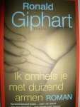 Giphart, Ronald - Ik omhels je met duizend armen