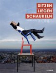 Epple, Sabine & Thomas Miltschuss & Wolfgang Thillmann: - Sitzen, Liegen, Schaukeln. Müobel  von Thonet.