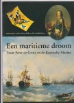 Bles, Harry de (Redactie) - Een maritieme droom, Tsaar Peter en de Russische Marine.