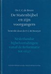 Bruin, Cebus Cornelis de - De Statenbijbel en zijn voorgangers - bewerkt door dr. F.G.M. Broeyer: Nederlandse bijbelvertalingen vanaf de Reformatie tot 1637