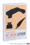 Pettegree, Andrew. - Het merk Luther. Hoe een monnik vanuit het niets zichzelf tot de beroemdste man van Europa maakte- en de Reformatie aanzwengelde. Vertaald door Frits van der Waa.