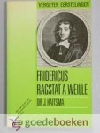 Haitsma, Dr. J. - Fridericus Ragstat a Weille --- Serie Vergeten eerstelingen. Monografieen van Messiasbelijdende Joden. Fridericus Ragstat a Weille, de eerste Joodse predikant in de Nederlandse Gereformeerde (Hervormde) Kerken