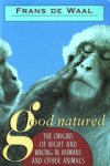 De Waal, Frans - Good Natured - The Origins of Right & Wrong in Humans & Other Animals
