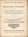 1772. (SWIETEN, Johan Fredrik van) - Krouwzel, voor de Jeukende Eerzucht van Johan Fredrik van Swieten: De Verlichtste Lidmaat; Getrouwste der Adelborsten; Manhaftigste der Burgeren; Wichtigste der Bakkeren; en Tweede Erasmus, der Stad Rotterdam. Dienende tot Antwoord op zyn Werk...