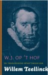 Op 't Hof, W.J.|Teellinck, Willem - De theologische opvattingen van Willem Teellinck