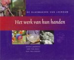AGERBEEK, BARNEY / ZOEST, AART VAN / WALLENBURG, PAUL - Het werk van hun handen. De glasmakers van Leerdam