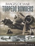 Smith, Peter Charles - The story of the torpedo bombers: rare photographs from wartime archives