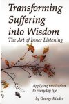 George D Kinder - Transforming Suffering into Wisdom