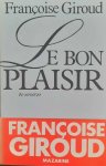GIROUD Françoise - Le bon plaisir - roman