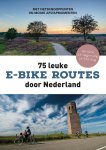 Fietsnetwerk.nl - 75 Leuke E-Bike Routes Door Nederland Fietsnetwerk.nl - 75 Leuke E-Bike Routes Door Nederland
