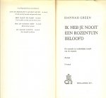 GREEN HANNAH  [1932] pseudoniem (Johanna Greenberg)   Vertaling Elisabeth   Swilders  en Grafische omslagontwerp  Wouter van Leeuwen - IK HEB JE NOOIT EEN ROZENTUIN BELOOFD