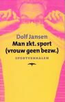 Jansen, Dolf - Man zkt. sport (vrouw geen bezw.). Sportverhalen