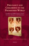 Costanza Gislon Dopfel, Alessandra Foscati, Charles Burnett (eds) - Pregnancy and Childbirth in the Premodern World. European and Middle Eastern Cultures, from Late Antiquity to the Renaissance