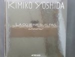Yoshida, Kimiko & Jean-Michel Ribettes - Kimiko Yoshida La Ou je ne Suis pas Autoportrait / There Where I am Not Self-Portrait