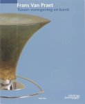 S. Mus - Frans Van Praet tussen vormgeving en kunst