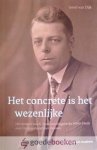 Dijk, Ds. Geert van - Het concrete is het wezenlijke *nieuw* nu van 28,99 voor --- Het denken van ds. A. Janse van Biggekerke (1890-1960) over Gods verbond met mensen Dijk, Ds. Geert van - Het concrete is het wezenlijke *nieuw* nu van 28,99 voor --- Het denken van ds. A. Janse van Biggekerke (1890-1960) over Gods verbond met mensen