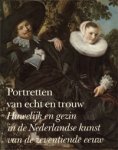 Jongh, E.: - Portretten van echt en trouw: huwelijk en gezin in de Nederlandse kunst van de zeventiende eeuw.