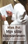 Miek Pot - Mijn stille kloosterleven