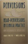Gerald I. Fogel , Wayne A. Myers - Perversions and Near-perversions in Clinical Practice New Psychoanalytic Perspectives
