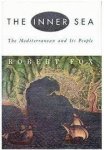 Robert Fox - The Inner Sea The Mediterranean and Its People