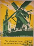 ROGGEVEEN, LEONARD & RINGELESTEIN, D.G.G. VAN, - Van zingende torens en malende molens.