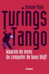 Bennie Mols - Turings tango waarom de mens de computer de baas blijft