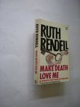 Rendell, Ruth - Make Death love me