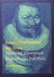 Prud'homme van Reine, Ronald. - Admiraal Zilvervloot / biografie van Piet Hein