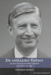 E. Koster 89605 - De eenzame fietser insiders over de politieke loopbaan van Dries van Agt (1971-1982)
