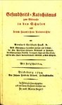  - Gesundheits-Katechismus zum Gebrauche in den Schulen und beym häuslichen Unterrichte. Bückeburg, Althaus, 1794