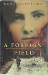 Ben Macintyre - A Foreign Field Ben Macintyre - A Foreign Field