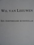 Heuvel, Piet van den./   Niek Pesman. - Wil van Leeuwen.  -    Een Amsterdams Kunstenaar