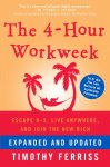 Timothy Ferriss - The 4-Hour Workweek, Expanded and Updated / Escape 9-5, Live Anywhere, and Join the New Rich
