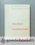 Glöckel, Hans - Geschichtsunterricht --- Didaktische Grundrisse Glöckel, Hans - Geschichtsunterricht --- Didaktische Grundrisse