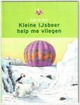 Beer, Hans de - Kleine ijsbeer help me vliegen