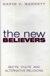 Barrett, David V - The New Believers. A Survey of Sects, Cults and Alternative Religions. Barrett, David V - The New Believers. A Survey of Sects, Cults and Alternative Religions.