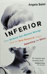 Angela Saini - Inferior How Science Got Women Wrong and the New Research That's Rewriting the Story