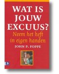 Foppe , John P. - Wat is Jouw Excuus ? (  Neem het heft in eigen handen . )