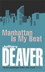 Jeffery Deaver, Jeffery Wilds Deaver - Manhattan Is My Beat