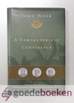 Piper, John - A Camaraderie of Confidence --- The Fruit of Unfailing Faith in the Lives of Charles Spurgeon, George Muller, and Hudson Taylor